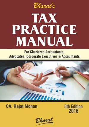 TAX PRACTICE MANUAL for CHARTERED ACCOUNTANTS, ADVOCATES, CORPORATES EXECUTIVES & ACCOUNTANTS - Taxscan