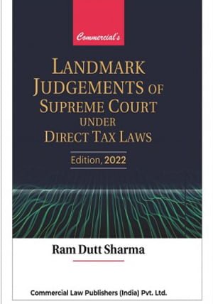 Landmark Judgements of Supreme Court Under Direct Tax Laws by Ram Dutt Sharma - shopscan