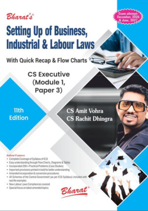 Setting Up of Business, Industrial & Labour Laws (Module 1, Paper 3) 11 th edition by CS Amit Vohra & CS Rachit Dhingra
