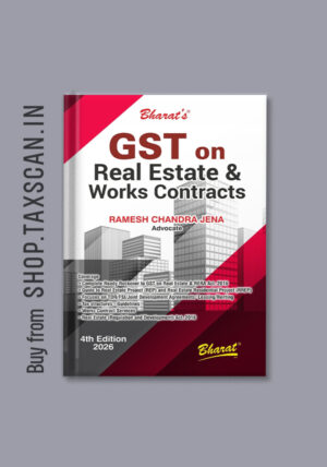 GST on Real Estate & Works Contracts, 4th Edition 2026 by Ramesh Chandra Jena, Bharat Law House