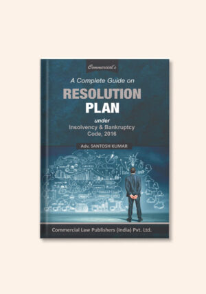 A Complete Guide on Resolution Plan under Insolvency & Bankruptcy - Commercial law publishers - law book - shopscan -mockup