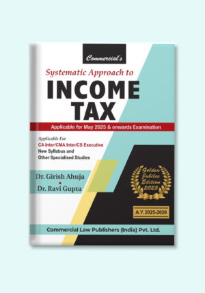 Systematic Approach to Income Tax (Golden Jubilee Edition 2025)