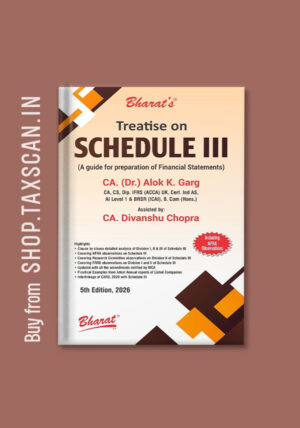 Treatise on Schedule III (A guide for preparation of Financial Statements ), 5 th edition CA. (Dr.) Alok K. Garg , Bharat Law House Pvt Ltd