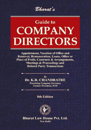 Guide to COMPANY DIRECTORS (Appointment, Vacation of Office and Removal, Remuneration, Loans, Office or Place of Profit, Contracts & Arrangements, Meetings & Proceedings and Related Party Transactions)