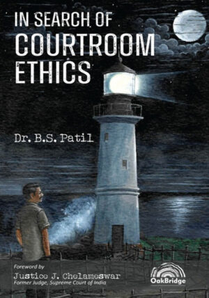 In Search of Courtroom Ethics - Courtroom - ethics - Legal Profession