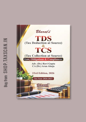 TDS (Tax Deduction at Source) & TCS (Tax Collection at Source)-23rd Edition 2026-adv.Dr.Ravi Gupta, CA.Dr.Arun Ahuja