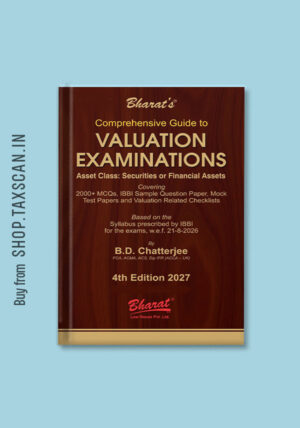 Comprehensive Guide to Valuation Examinations - Securities or Financial Assets - 4th edition by B.D Chatterjee